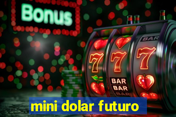 mini dolar futuro